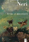 Giampiero Neri - Armi e mestieri (2025)