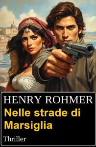 Henry Rohmer – Nelle strade di Marsiglia (2024)