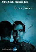 Andrea Novelli, Gianpaolo Zarini - Per esclusione (2014)