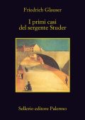 Friedrich Glauser - I primi casi del sergente Studer (2013)
