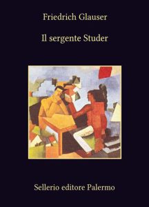 Friedrich Glauser – Il sergente Studer (2013)