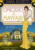 Sara Rosett - Una Detective nell’Alta Società Vol. 5. Omicidio a Mayfair (2025)