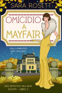 Sara Rosett – Una Detective nell’Alta Società Vol. 5. Omicidio a Mayfair (2025)