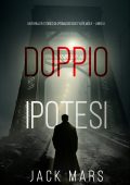 Jack Mars - Doppia ipotesi. Tyler Wolf Vol. 4 (2024)