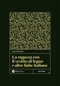 Elio Pecora - La ragazza con il vestito di legno e altre fiabe italiane (2025)