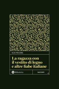 Elio Pecora – La ragazza con il vestito di legno e altre fiabe italiane (2025)