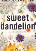 Micalea Smeltzer - Sweet Dandelion. Il mio fiore proibito (2025)