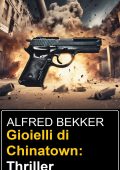Alfred Bekker - Gioielli di Chinatown (2024)