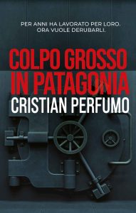 Cristian Perfumo – Colpo grosso in Patagonia (2025)
