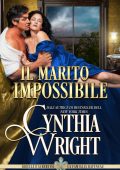 Cynthia Wright - Il marito impossibile Ribelli e Libertini La famiglia Raveneau Vol. 7 (2025)