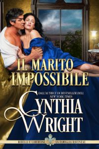 Cynthia Wright – Il marito impossibile Ribelli e Libertini La famiglia Raveneau Vol. 7 (2025)