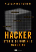 Alessandro Curioni - Hacker. Storie di uomini e macchine (2024)