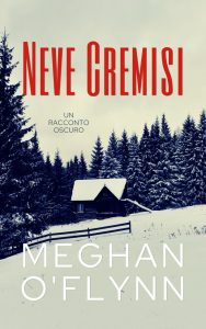 Meghan O’Flynn – Neve cremisi. Un racconto oscuro (2025)