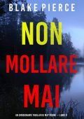Blake Pierce - Non mollare mai. May Moore Vol. 9 (2024)