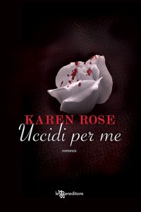 Karen Rose – Uccidi per me (2012)