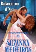 Suzanna Medeiros - Ballando con il Duca. Conquistare un Lord (2025)