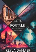 Keyla Damaer - Oltre il portale. Viaggio al Centro dell'ignoto (2025)