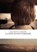 Elliott Chaze - La fine di Wettermark (2025)