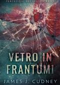 James J. Cudney - Vetro in frantumi (2025)
