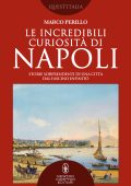 Marco Perillo - Le incredibili curiosità di Napoli (2020)