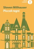 Steven Millhauser - Piccoli regni (2025)