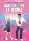 Monica Murphy - Mai seguire le regole (2025)