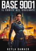 Keyla Damaer - Base 9001 Il Codice del Vigilante Vol. 0 (2025)