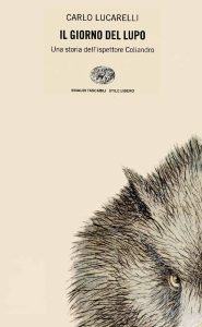Carlo Lucarelli  – Il giorno del lupo. Una storia dell’ispettore Coliandro (2008)