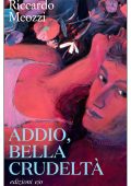 Riccardo Meozzi - Addio, bella crudeltà (2025)