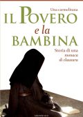 Carmelitana Scalza, Papa Benedetto XVI - Il Povero e la bambina. Storia di una monaca di clausura (2025)