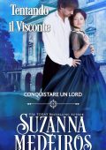 Suzanna Medeiros - Tentando il Visconte. Conquistare un Lord (2025)