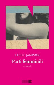 Leslie Jamison – Parti femminili (2025)