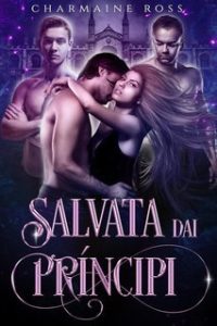 Charmaine Ross – Why Choose 3. Salvata dai Principi (2025) Charmaine Ross – Why Choose 3. Salvata dai Principi (2025)