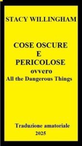 Stacy Willingham – Cose oscure e pericolose (2025) Traduzione amatoriale