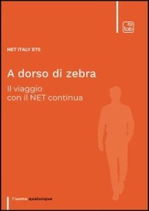 Net Italy Ets – A dorso di zebra. Il viaggio con il Net continua (2025) Net Italy Ets – A dorso di zebra. Il viaggio con il Net continua (2025)