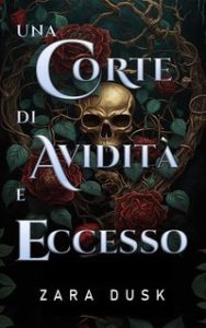 Zara Dusk – Fae Reali di Arathay Vol. 1. Una Corte di Avidità e Eccesso (2025)