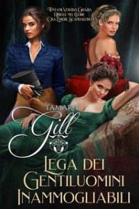 Tamara Gill – Lega dei Gentiluomini Inammogliabili (2025) Tamara Gill – Lega dei Gentiluomini Inammogliabili (2025)