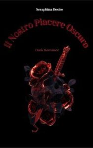 Seraphina Desire – Il Nostro Piacere Oscuro (2025)