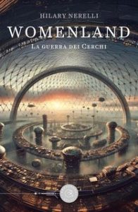 Hilary Nerelli – Womenland. La guerra dei Cerchi (2025) Hilary Nerelli – Womenland. La guerra dei Cerchi (2025)