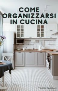 Fredrica Brandani – Come organizzarsi in cucina (2025) Fredrica Brandani – Come organizzarsi in cucina (2025)