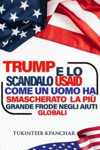 Tukinteeb Kpanchar – Trump e lo scandalo USAID. Come un uomo ha smascherato la più grande frode negli aiuti globali (2025) Tukinteeb Kpanchar – Trump e lo scandalo USAID. Come un uomo ha smascherato la più grande frode negli aiuti globali (2025)