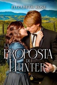 Elizabeth Rose – La Proposta di Hunter (2025) Elizabeth Rose – La Proposta di Hunter (2025)
