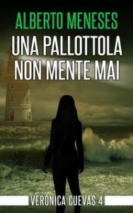 Alberto Meneses – Verónica Cuevas Vol. 4. Una pallottola non mente mai (2025) Alberto Meneses – Verónica Cuevas Vol. 4. Una pallottola non mente mai (2025)