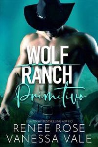 Vanessa Vale, Renee Rose – Primitivo Il Ranch dei Wolf Vol. 7 (2025)