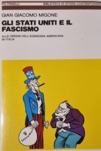 Gian Giacomo Migone – Gli Stati Uniti e il fascismo. Alle origini dell’egemonia americana in Italia (1980) Gian Giacomo Migone – Gli Stati Uniti e il fascismo. Alle origini dell’egemonia americana in Italia (1980)