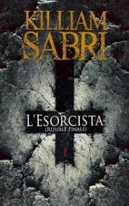 Killiam SABRI – Rituale Finale Vol. 1. L’Esorcista (2025) Killiam SABRI – Rituale Finale Vol. 1. L’Esorcista (2025)
