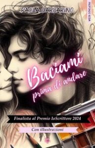 Paola Garbarino – “Baciami prima di andare” Dilogia Vol. 1 (2025)