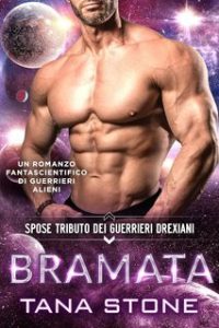 Tana Stone – Spose tributo dei guerrieri drexiani Vol. 8. Bramata (2025)