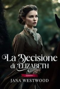 Jana Westwood – Le Wharton Vol. 6. La decisione di Elizabeth (2025)