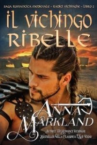 Anna Markland – Radici Vichinghe Vol. 2. Il vichingo ribelle (2025)